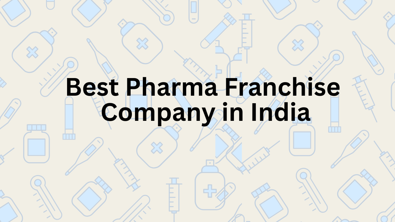 Best Pharma Franchise Company in India