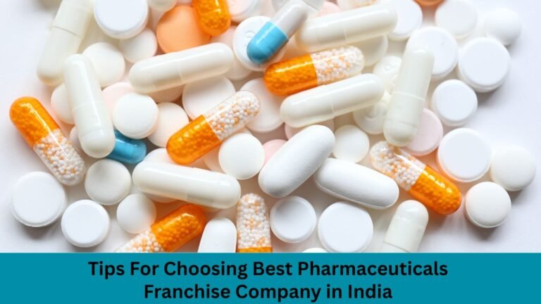 Tips for Choosing the Best Pharmaceuticals Franchise Company in India